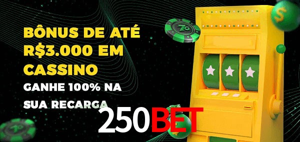 250bet melhor bônus de depósito